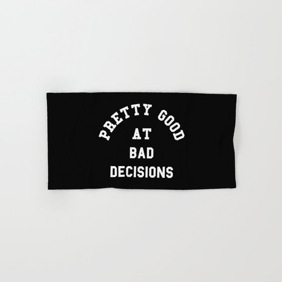 Good At Bad Decisions Funny Quote Hand & Bath Towel