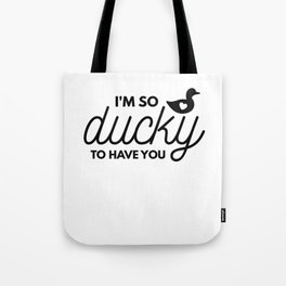 I'm So Ducky To Have You Tote Bag | Valentines, Funnyjokeidea, Love, Heart, Valentinesday, Graphicdesign, Romance, Sarcasm, Flowers, Coolideas 