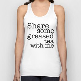 Share some greased tea with me Tank Top | Black And White, Graphicdesign, Mozzer, Mug, Moz, Tea, Digital, Sunday 