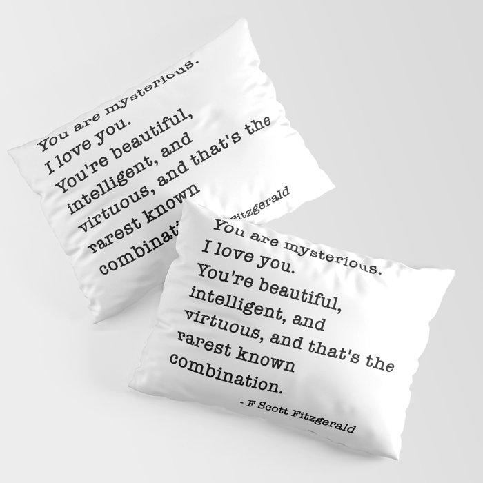 You are mysterious - F Scott Fitzgerald Pillow Sham