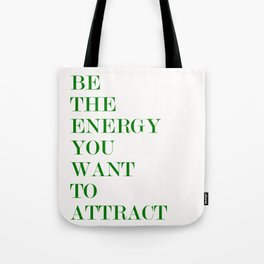 be the energy you want to attract Tote Bag