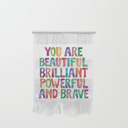 You Are Beautiful Brilliant Powerful And Brave Wall Hanging
