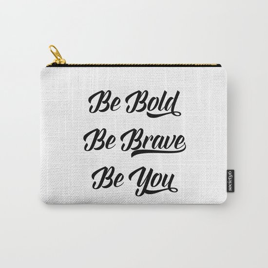 Be bold, be brave, be you Carry-All Pouch