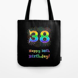 [ Thumbnail: 38th Birthday - Fun Rainbow Spectrum Gradient Pattern Text, Bursting Fireworks Inspired Background Tote Bag ]