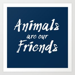 Animals Are Our Friends Textured Hand Lettering Art Print