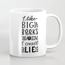 I Like Big Books And I Cannot Lie Coffee Mug