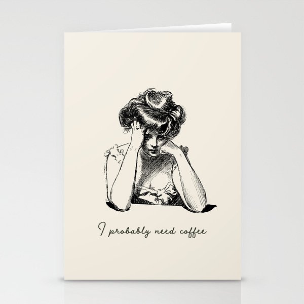 I Probably Need Coffee / Vintage Illustration / Funny Quote Stationery Cards