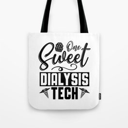 One Sweet Dialysis Tech Dialysis Technician Nurse Tote Bag
