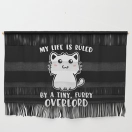 Funny Cat My Life Is Ruled By A Tiny Furry Overlord Wall Hanging
