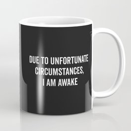 I Am Awake Funny Quote Coffee Mug