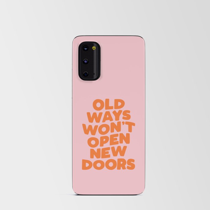 Old Ways Won't Open New Doors Android Card Case