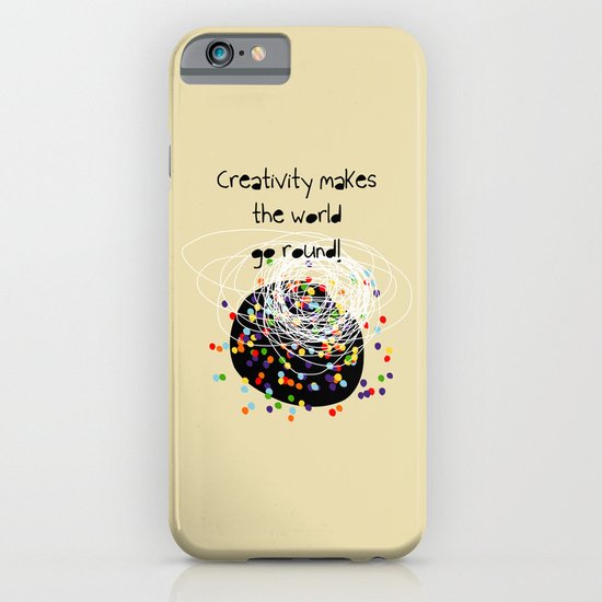 Creativity makes the world go round! iPhone & iPod Case