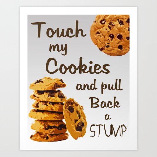 "No Touchy" - Cookie, Cookies, Ombre, Grey, Shades of Grey, Duhlicious Art Print