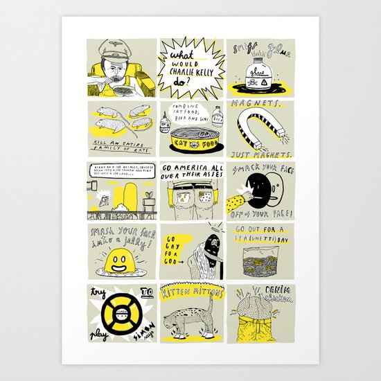 WHAT WOULD CHARLIE KELLY DO? Art Print