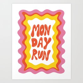 Monday-Run Art Print