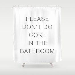 Please Don't Do In The Bathroom Shower Curtain