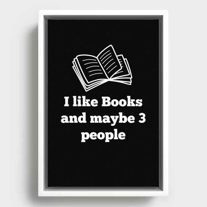 I like Books and maybe 3 people Framed Canvas