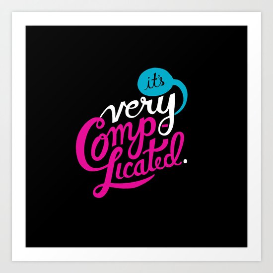 It's Very Complicated Art Print
