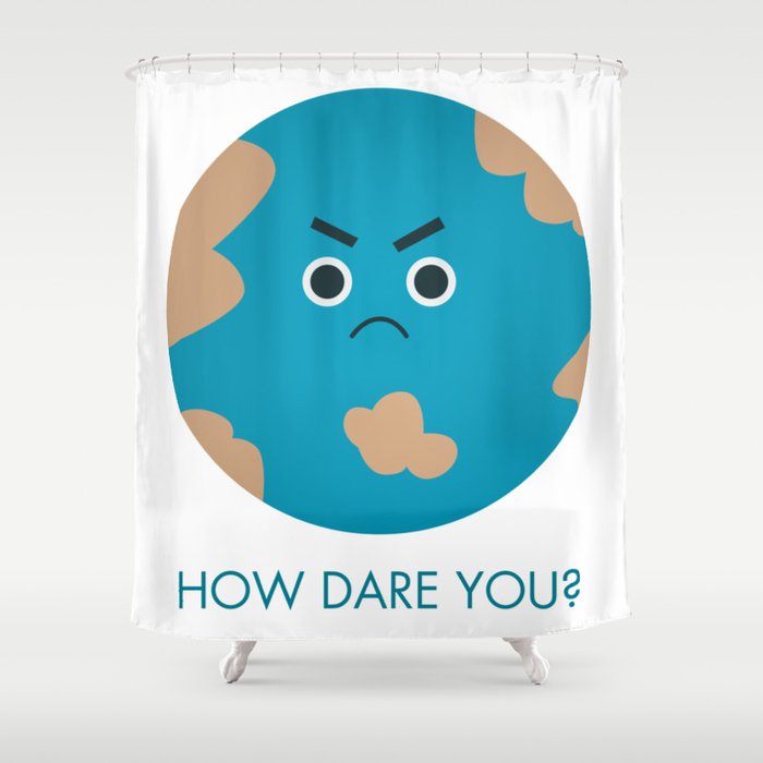 How Dare You - Greta Shower Curtain