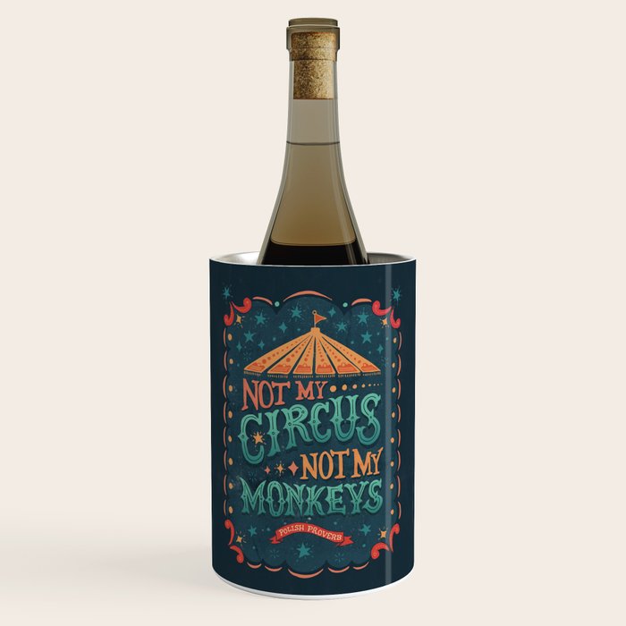 Not My Circus Not My Monkeys Wine Chiller by Lathe and Quill ...