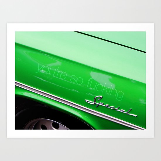 you're so fucking special Art Print
