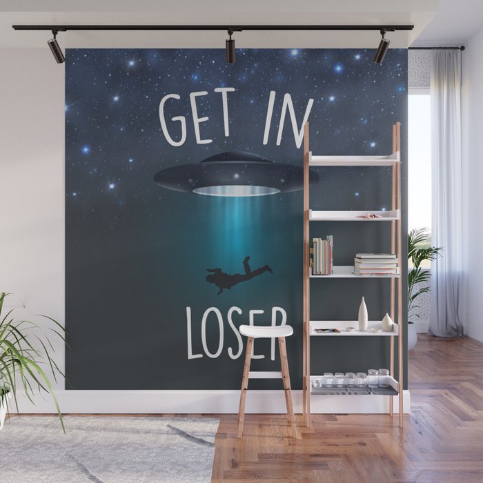 Get In Loser Funny Saying Wall Mural