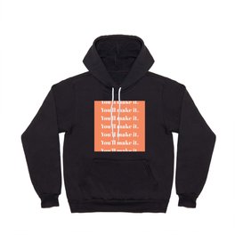 you'll make it (orange background) Hoody