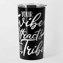 Your Vibe Attracts Your Tribe Wisdom Quote Travel Mug