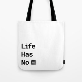 Life Has No Esc Key Tote Bag