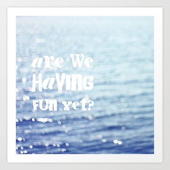 Are We Having Fun Yet Art Print