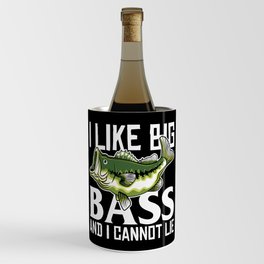I Like Big Bass And I Cannot Lie Wine Chiller