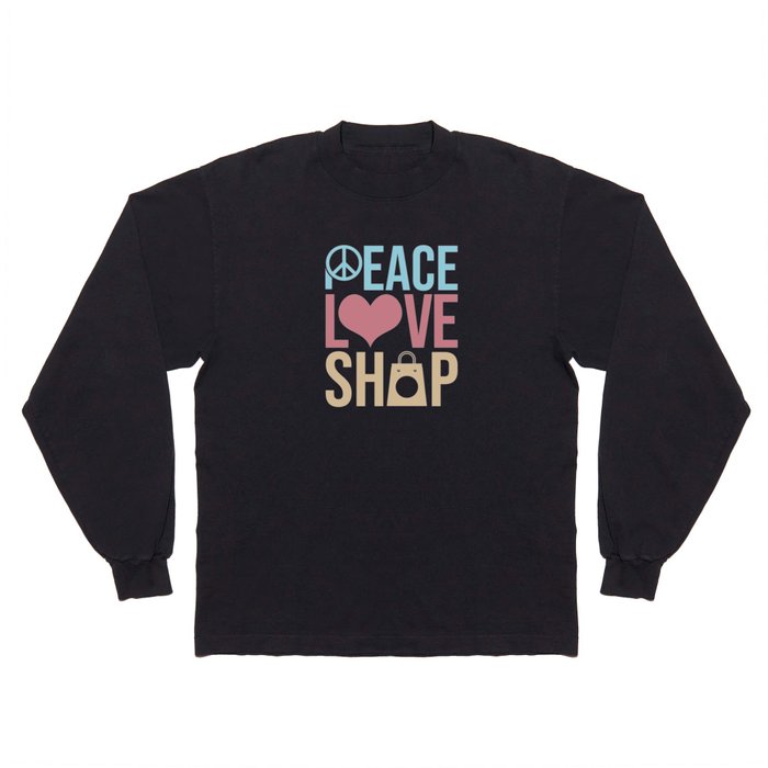 Peace Love Shop Shopping Einkaufen Long Sleeve T Shirt