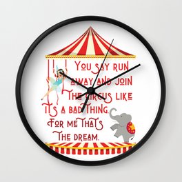 You Say Run Away From The Circus Like It's A Bad Thing Funny  Wall Clock