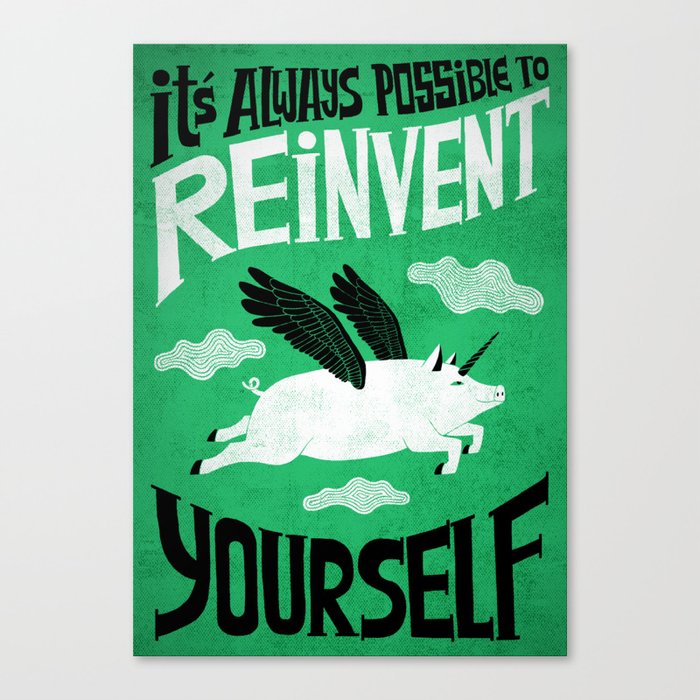 It´s always possible to reinvent yourself Canvas Print