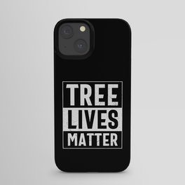 Tree Lives Matter iPhone Case