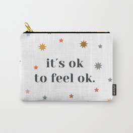 it´s ok to feel ok Carry-All Pouch