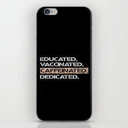 Educated Vaccinated Caffeinated Dedicated iPhone Skin