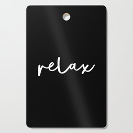 Relax black and white contemporary minimalism typography design home wall decor bedroom Cutting Board