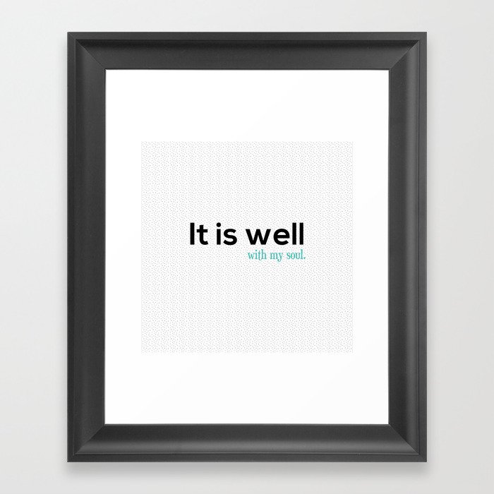 It is well with my soul. Framed Art Print