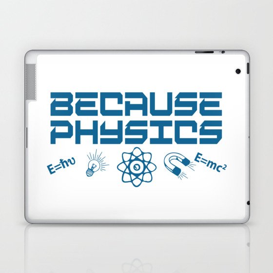 Because Physics Laptop & iPad Skin