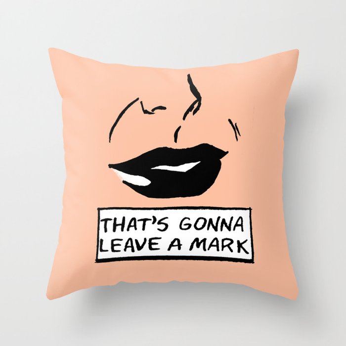 That's Gonna Leave a Mark Throw Pillow