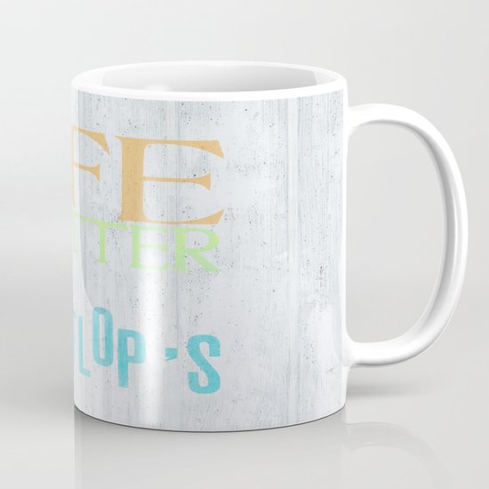 LIFE IS BETTER IN FLIP FLOPS Coffee Mug