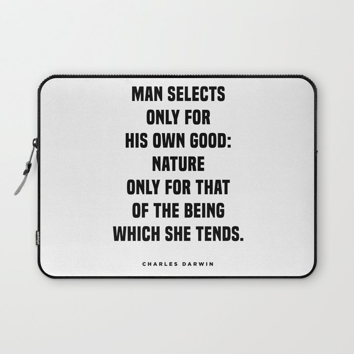 Charles Darwin Quote - Man Selects only for his own good - Typography Laptop Sleeve