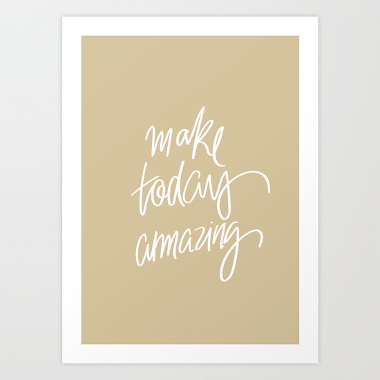 Make Today Amazing Art Print