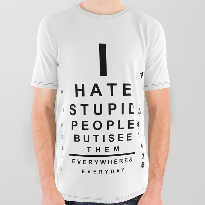 I hate stupid people eye chart All Over Graphic Tee