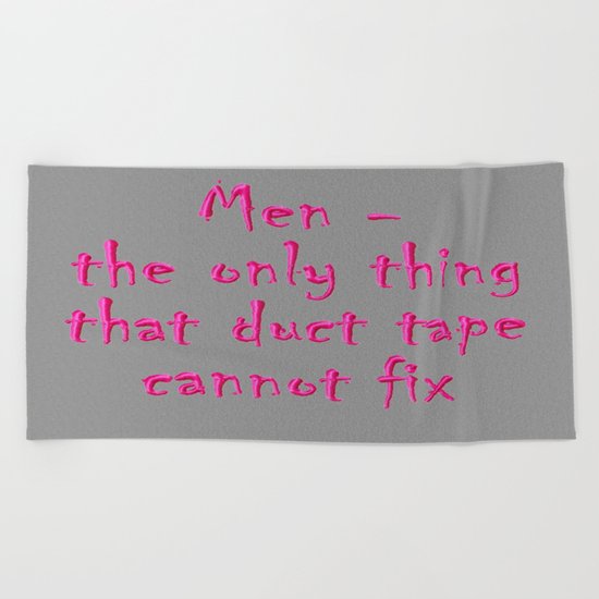 Men - the only thing duct tape cannot fix Beach Towel