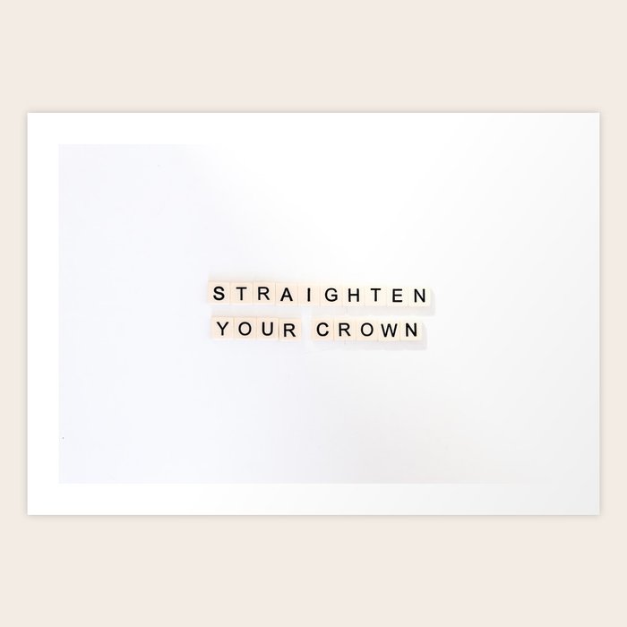 Straighten Your Crown Art Print By Newburydesigns Society6