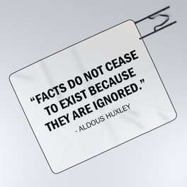 Facts do not Cease to Exist Because They Are Ignored - Aldous Huxley Picnic Blanket