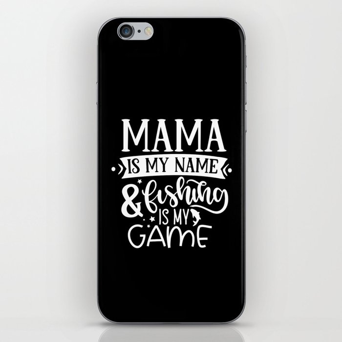 Mama Is My Name & Fishing Is My Game Funny iPhone Skin