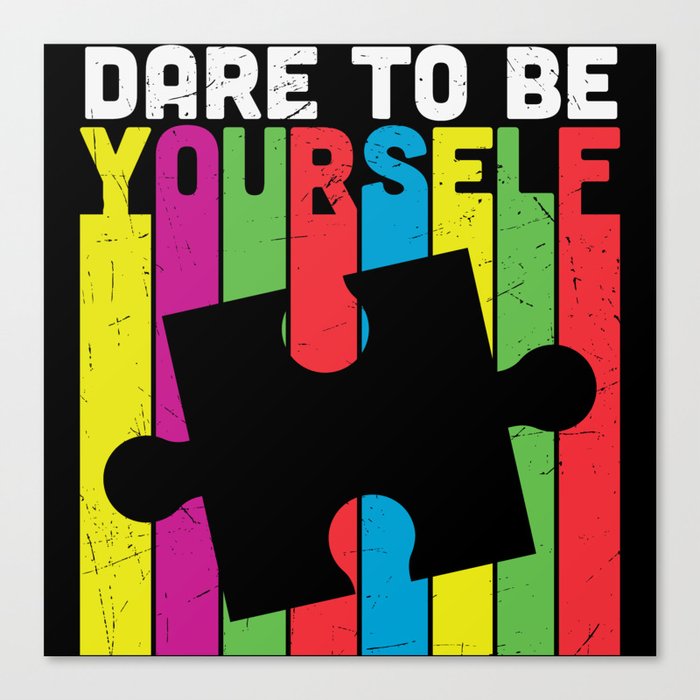 Dare To Be Yourself Autism Awareness Canvas Print